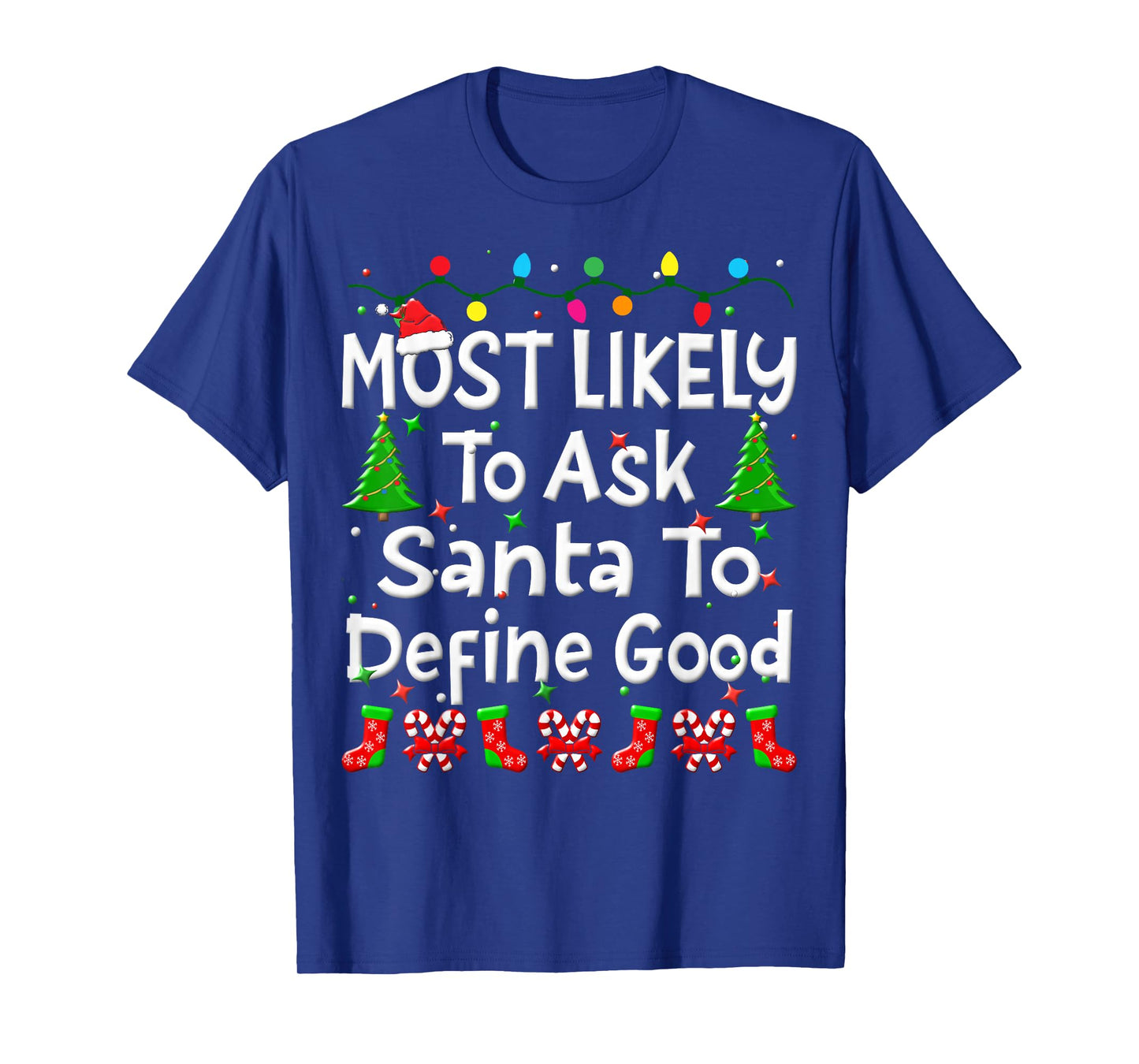 Most Likely To Ask Santa To Define Good Christmas Family T-Shirt