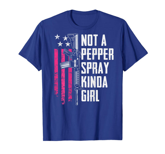Not A Pepper Spray Kinda Girl - Women 2nd Amendment -ON Back T-Shirt