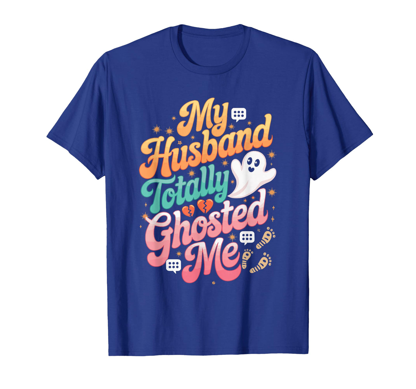 My Husband Totally Ghosted Me T-Shirt