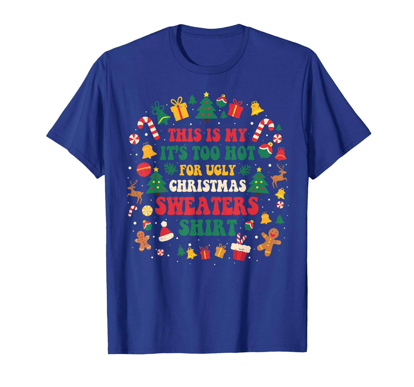 Groovy Too Hot Ugly Christmas Sweaters Xmas Men Women Family T-Shirt