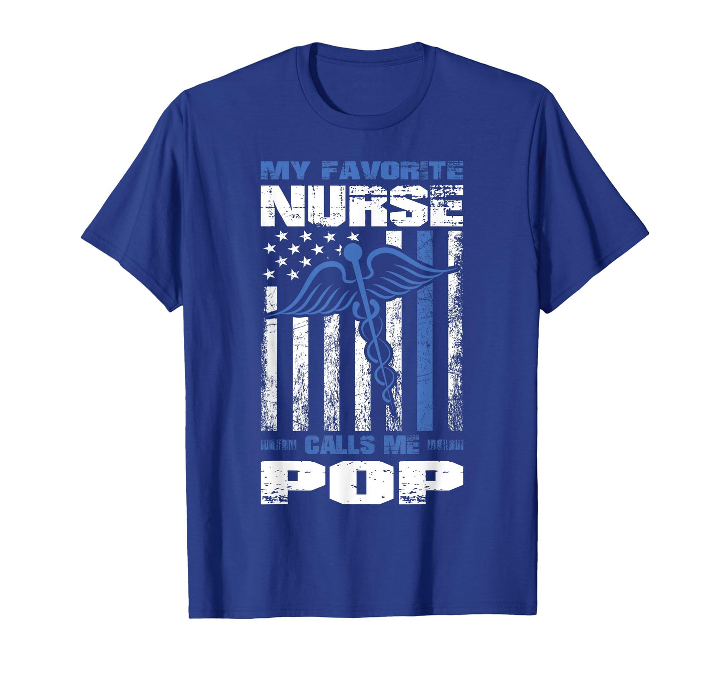 My Favorite Nurse Calls Me Pop American Flag Dad Grandpa Women Men T-Shirt