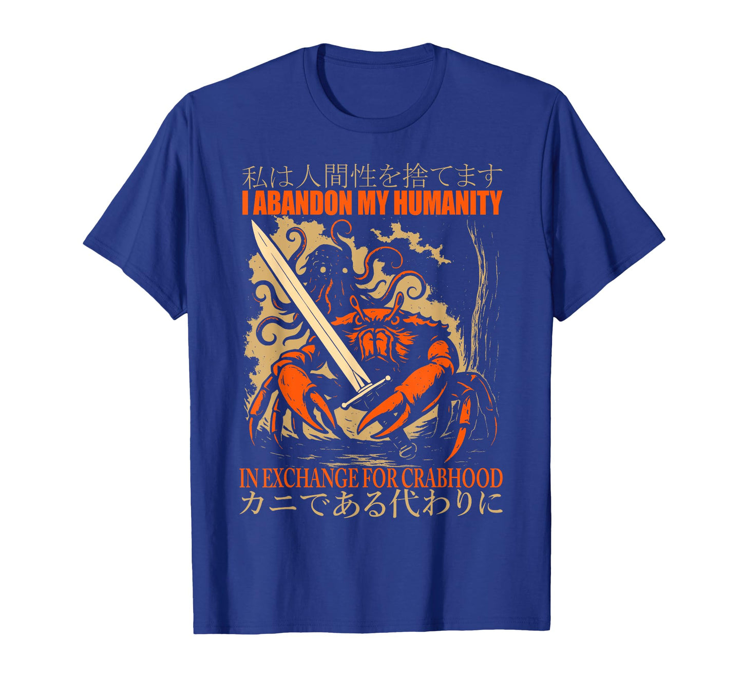 I Abandon My Humanity In Exchange For Crabhood Japanese Art T-Shirt