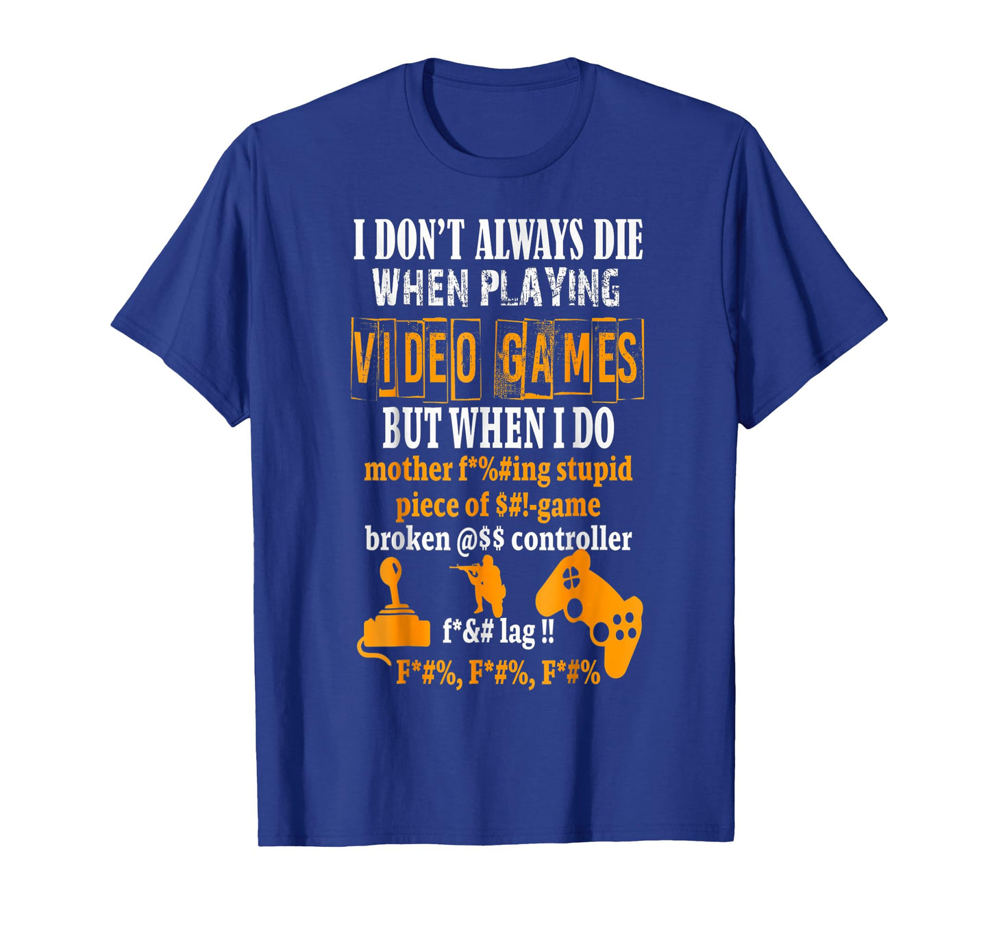 Funny I Don't Always Die In Video Games But When I Do T-Shirt
