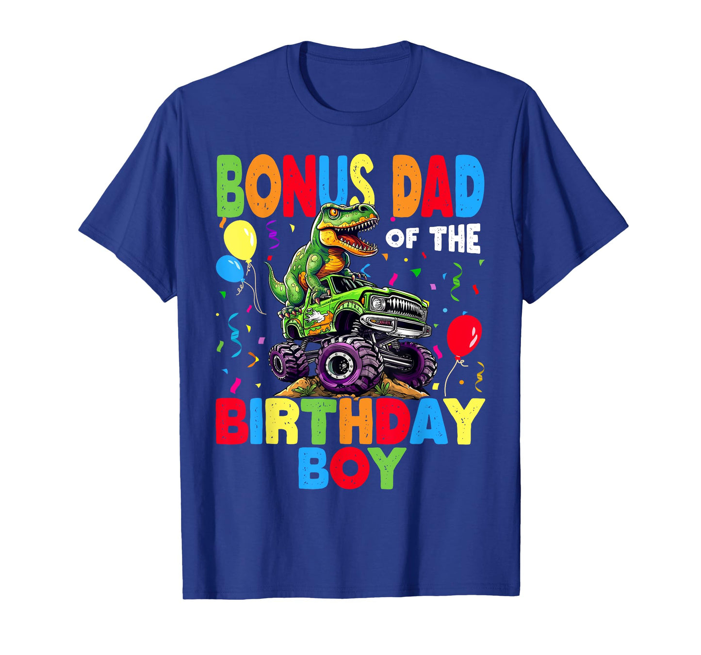 Bonus Dad Of The Birthday Boy Dinosaur T-Rex Monster Truck T-Shirt