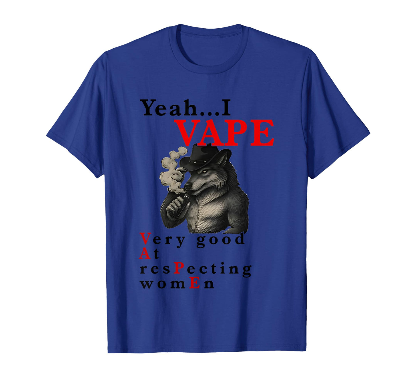 Yeah I Vape Very Good At Respecting Women Wolf Cigarettes T-Shirt