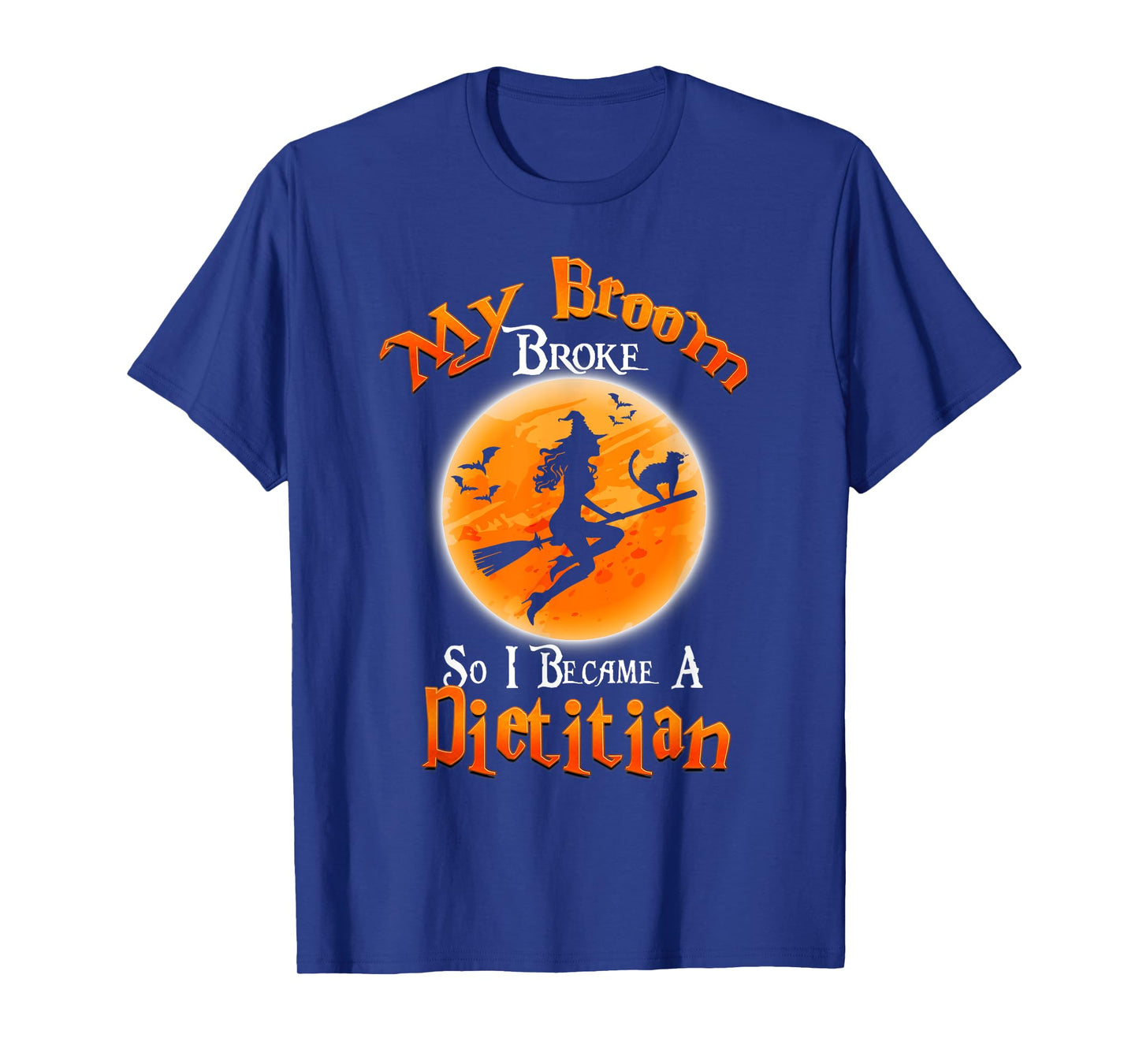 Broom Broke So I Became A Dietitian Halloween Costume T-Shirt