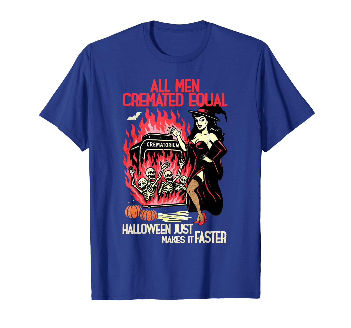 All Men Cremated Equal Halloween Just Makes It Faster Witch T-Shirt