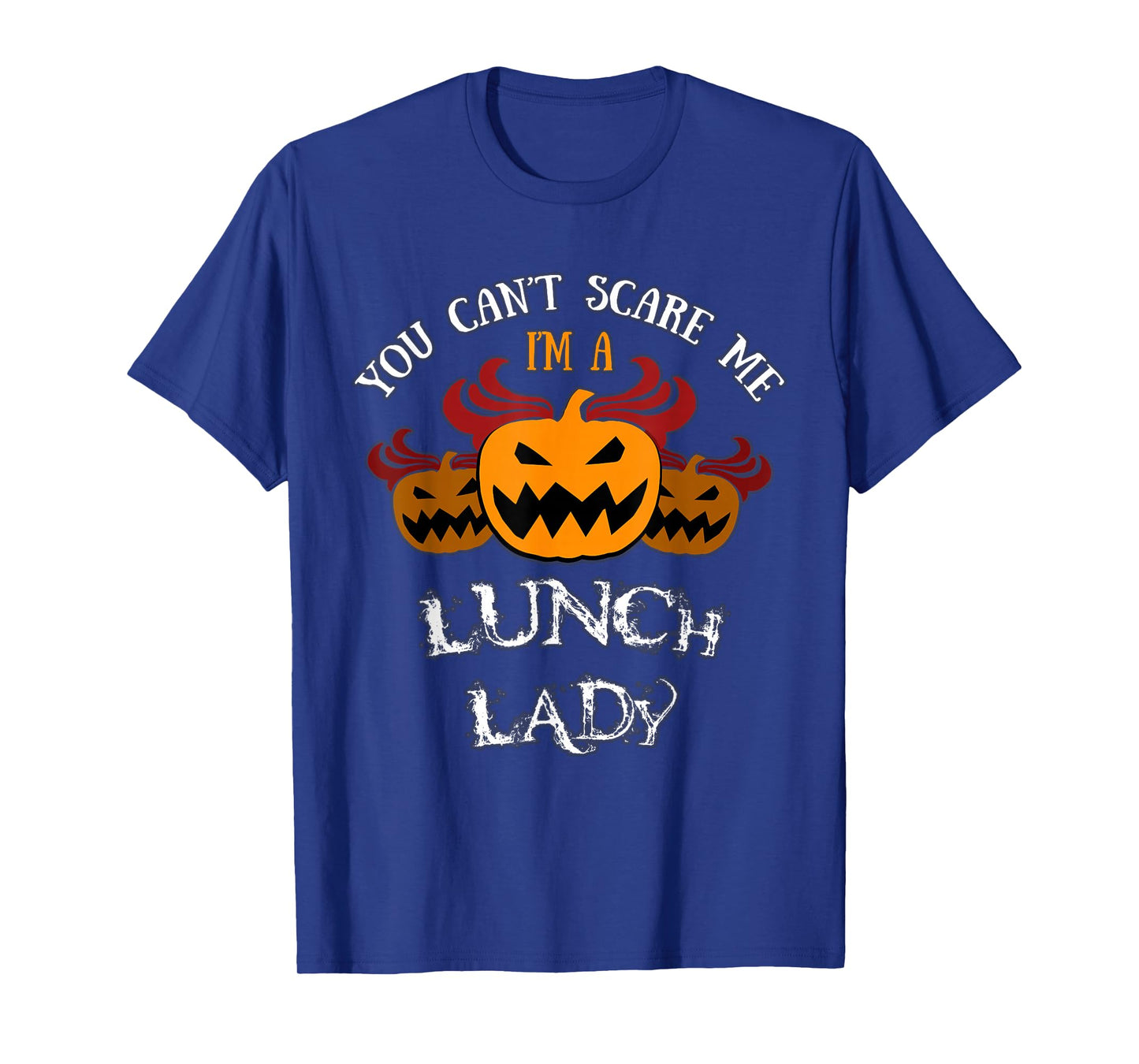 Halloween Costume: You Won't Scare Me I'm A Lunch Lady T-Shirt