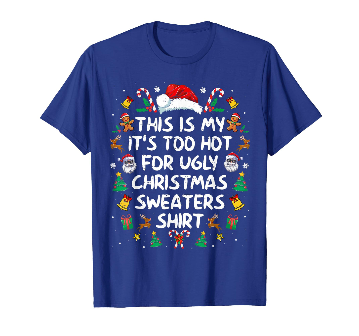 Its Too Hot for Ugly Christmas Sweaters Funny Xmas PJs Men T-Shirt