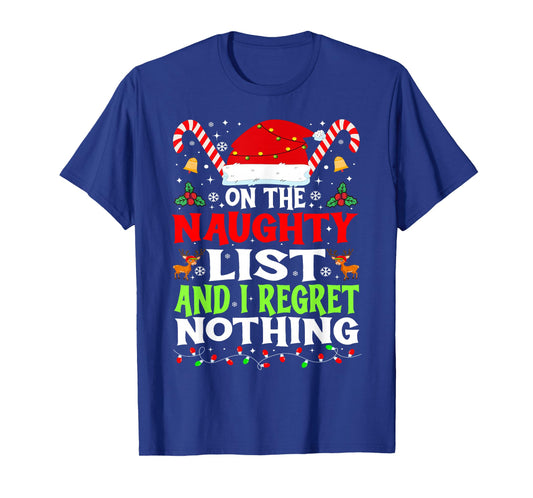 On The Naughty List and I Regret Nothing Funny Christmas T-Shirt