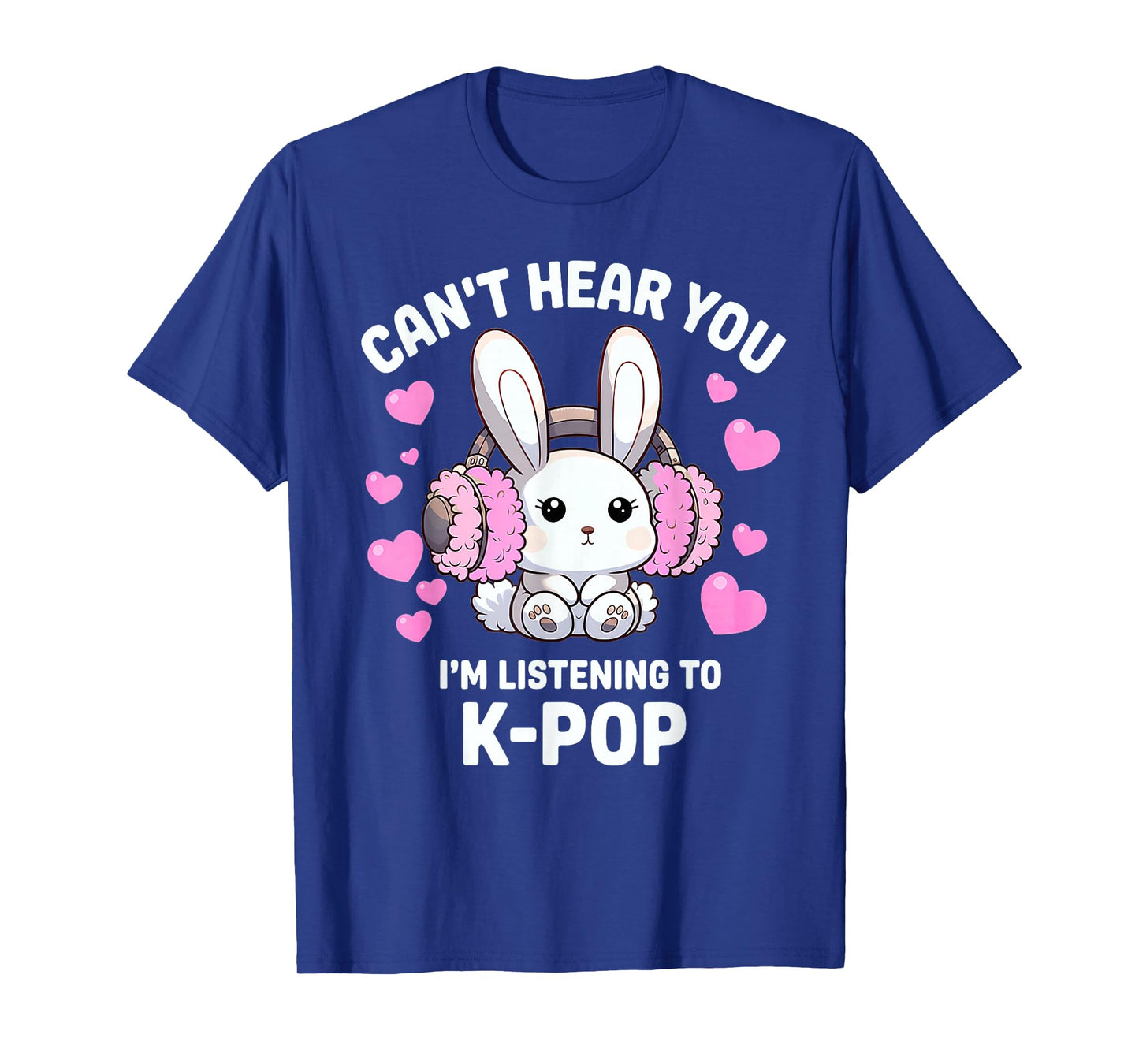 Can't Hear You I'm Listening K-Pop Kawaii T-Shirt