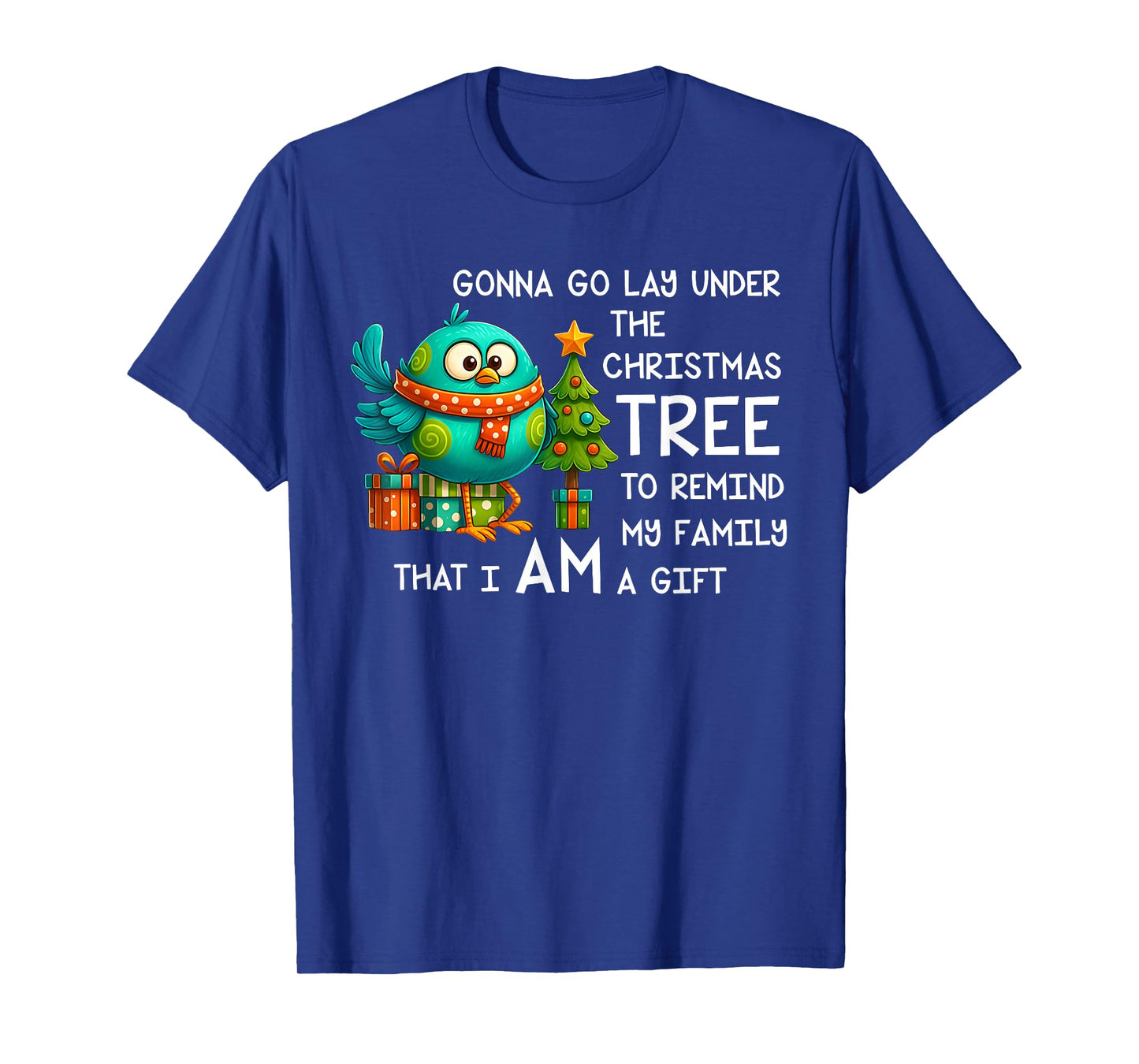 Bird Gonna Go Lay Under The Christmas Tree Funny Family Xmas T-Shirt