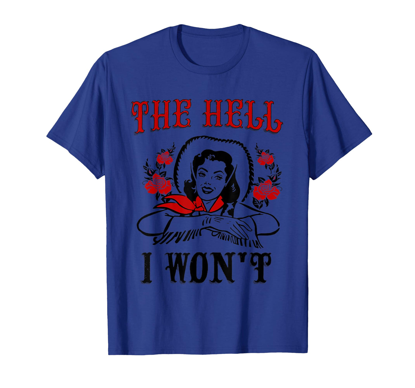 Womens The Hell I Won't T-Shirt