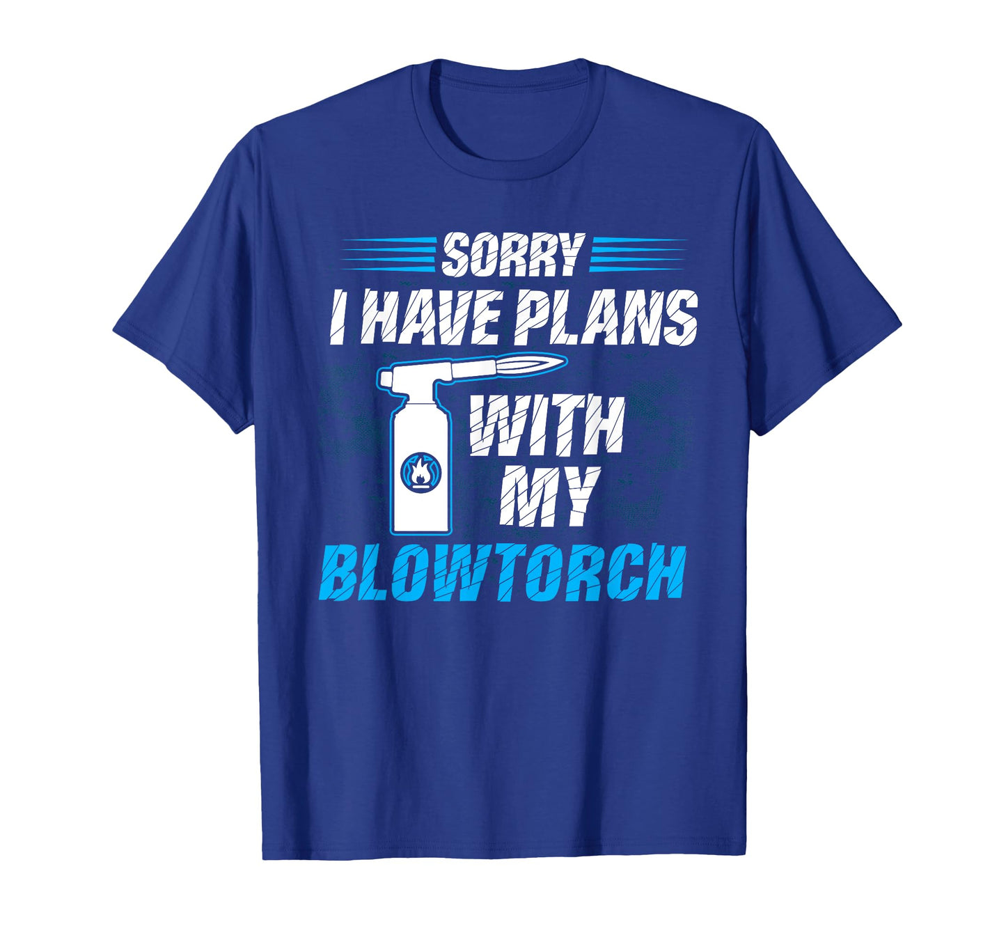 I Have Plans With My Blowtorch - Glassblower T-Shirt