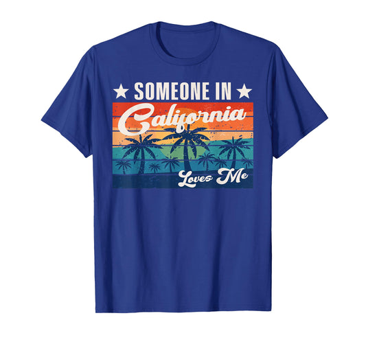 Someone In California Loves Me T-Shirt