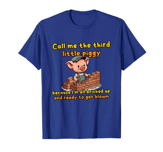 Call Me The Third Little Piggy Because I'm Bricked Up Meme T-Shirt