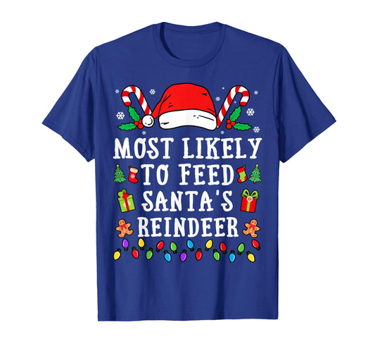 Most Likely To Feed Santa's Reindeer Christmas T-Shirt