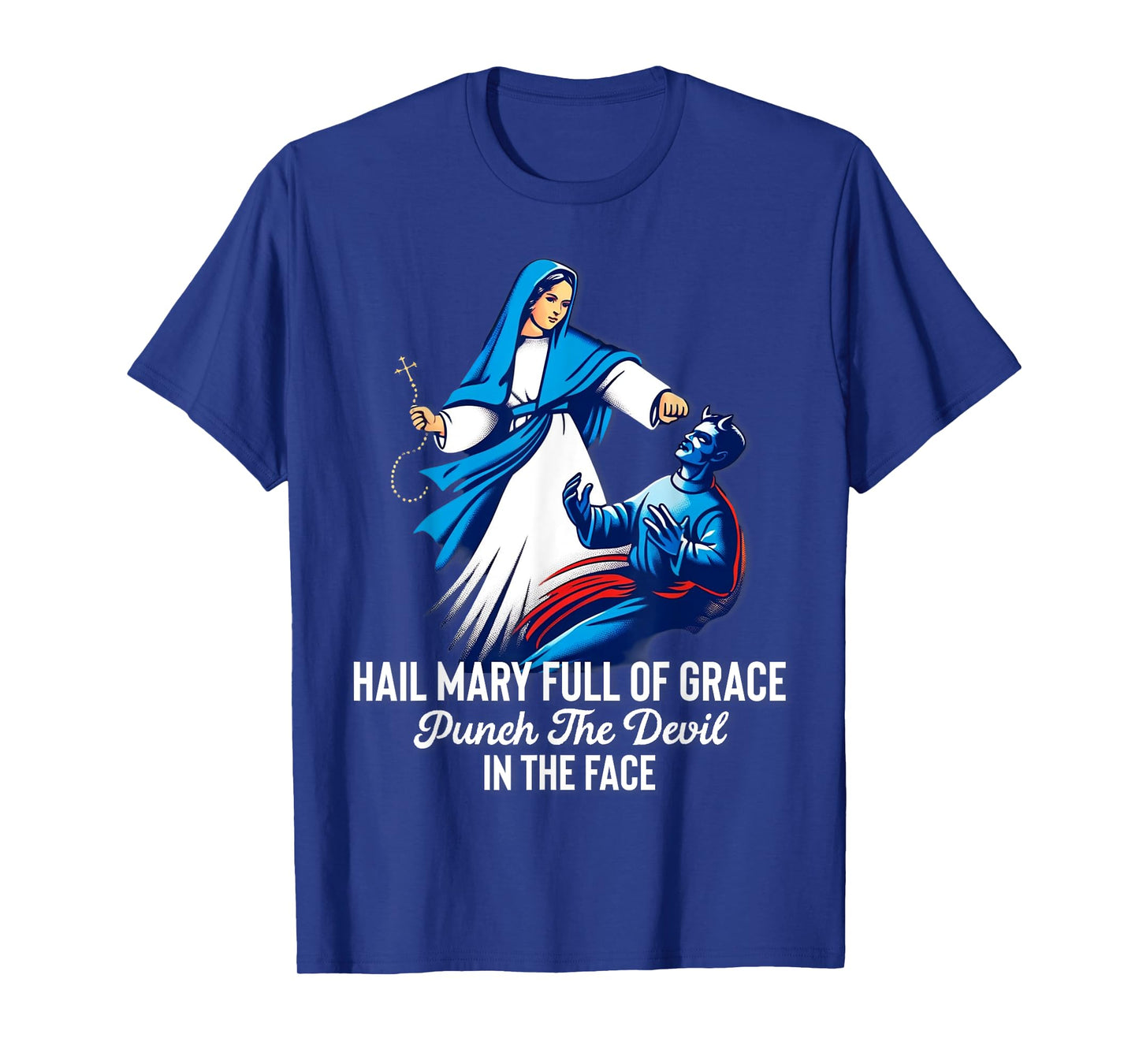 Hail Mary Full of Grace Punch the Devil in the Face Catholic T-Shirt