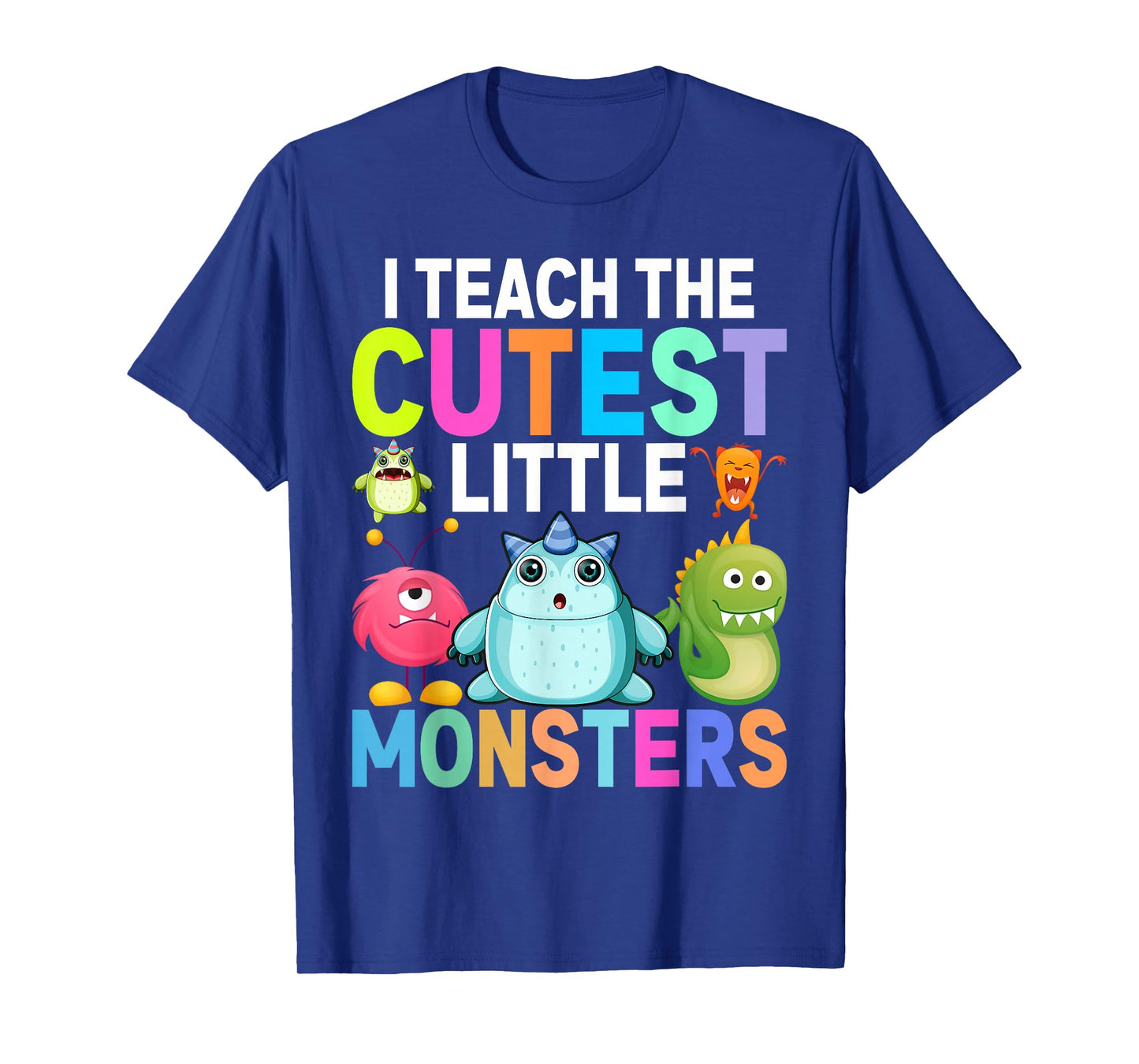 I Teach The Cutest Little Monsters Teachers T-Shirt