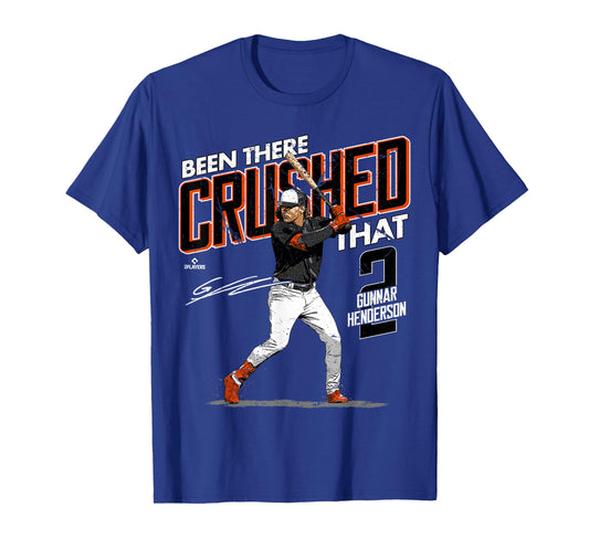 Been There Crushed That Gunnar Henderson Baltimore MLBPA T-Shirt