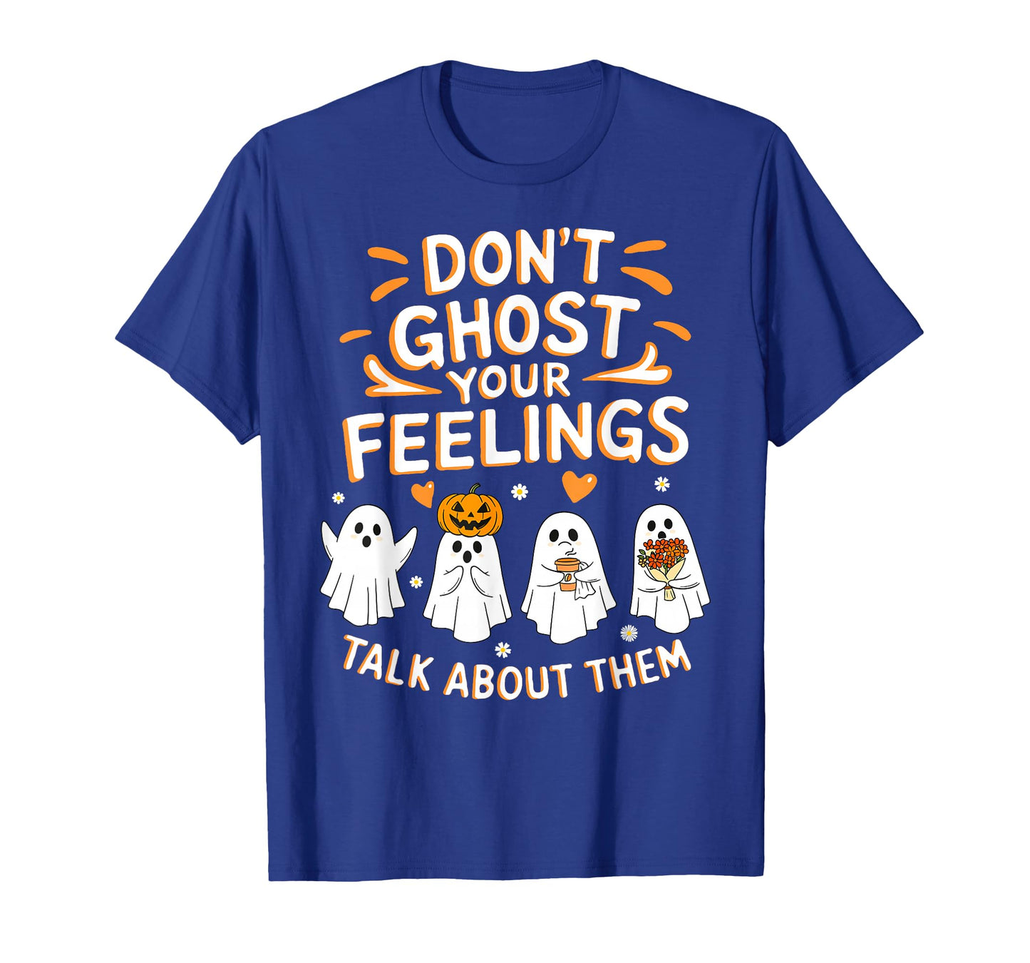 Don't Ghost Your Feelings Halloween Mental Health Men Women T-Shirt