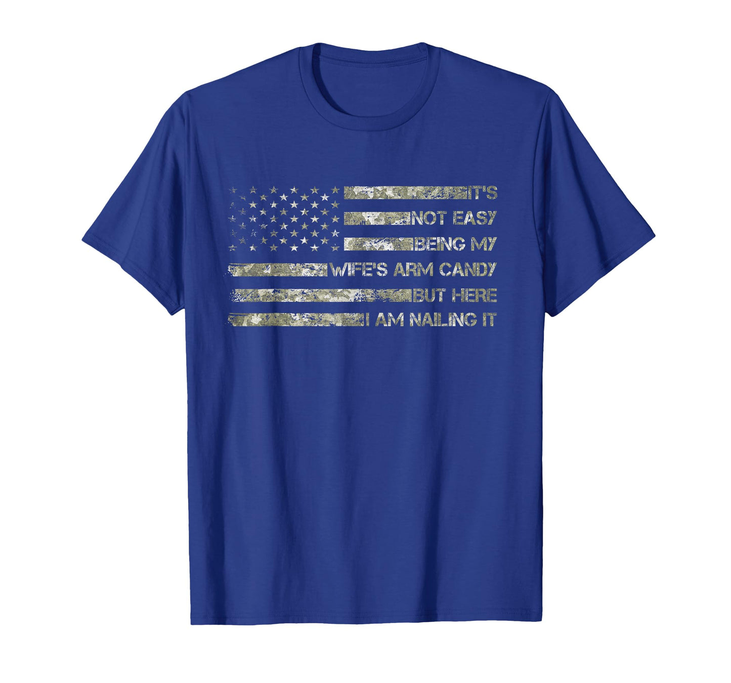 Funny Husband It's Not Easy Being My Wife's Arm Candy T-Shirt