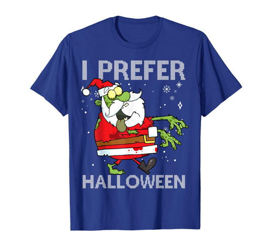 I Prefer Halloween Funny Christmas Zombie Santa Sweater Ugly T-Shirt