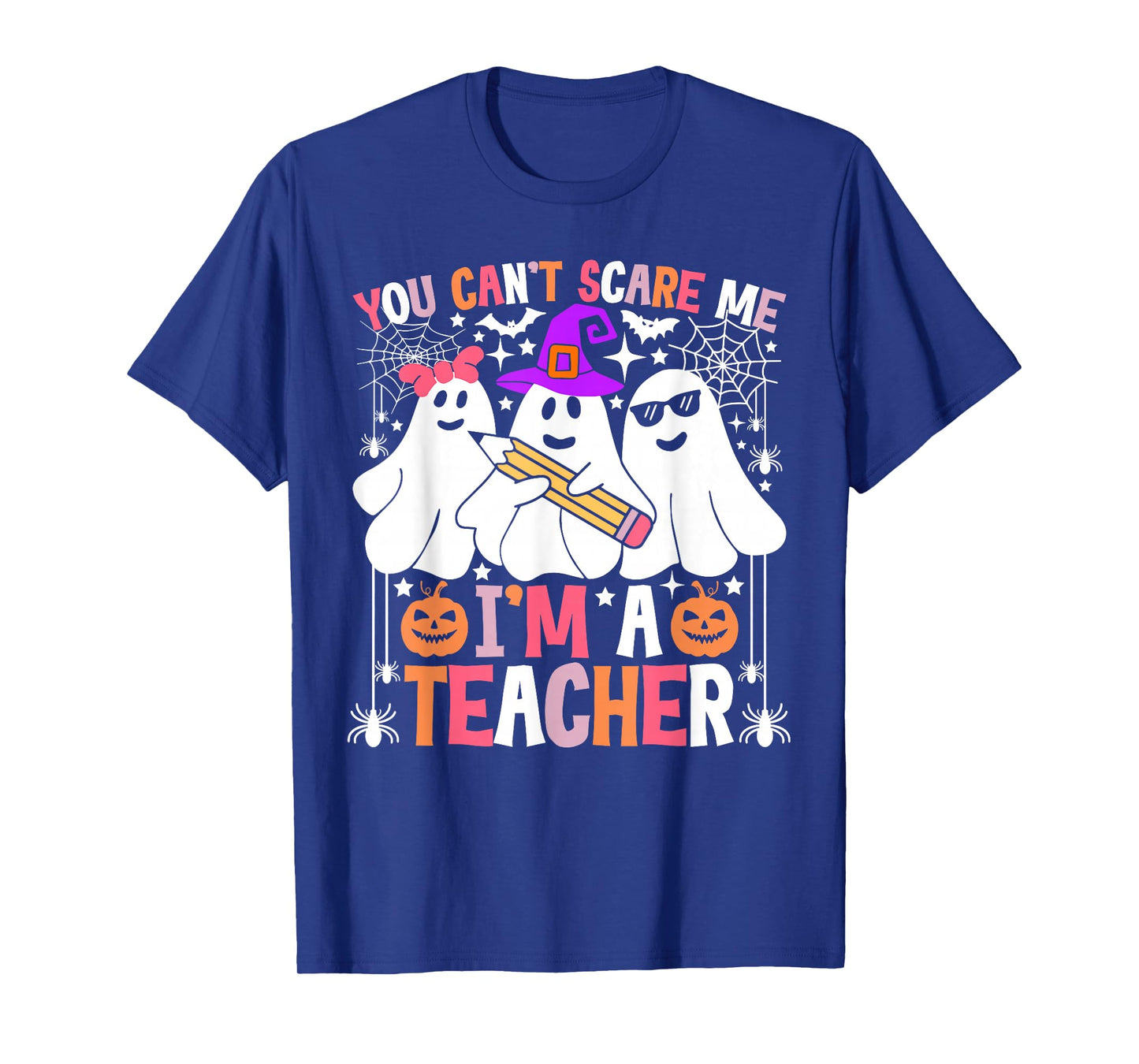 You Can't Scare Me I'm A Teacher Funny Halloween T-Shirt