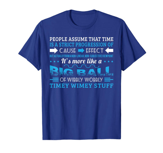 Big Ball Of Wibbly Wobbly Timey Wimey T shirt T-Shirt