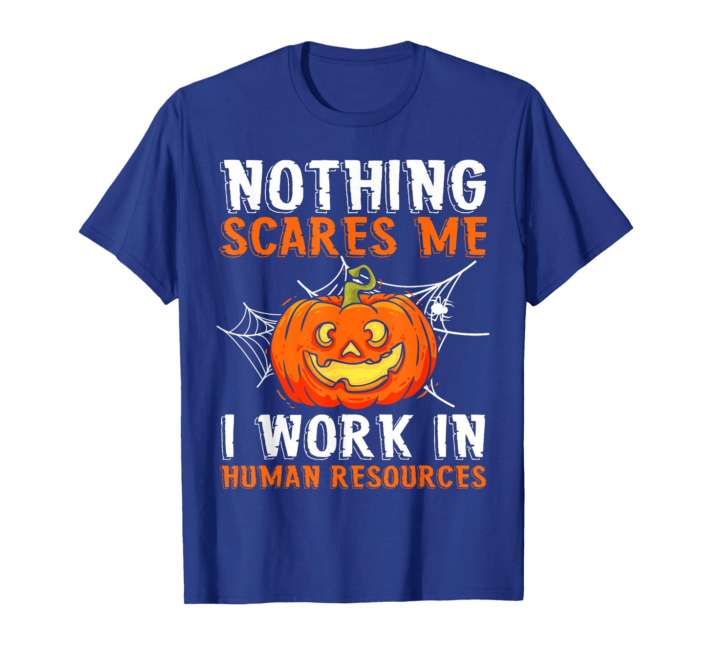 Nothing Scares Me I Work In Human Resources Halloween T-Shirt