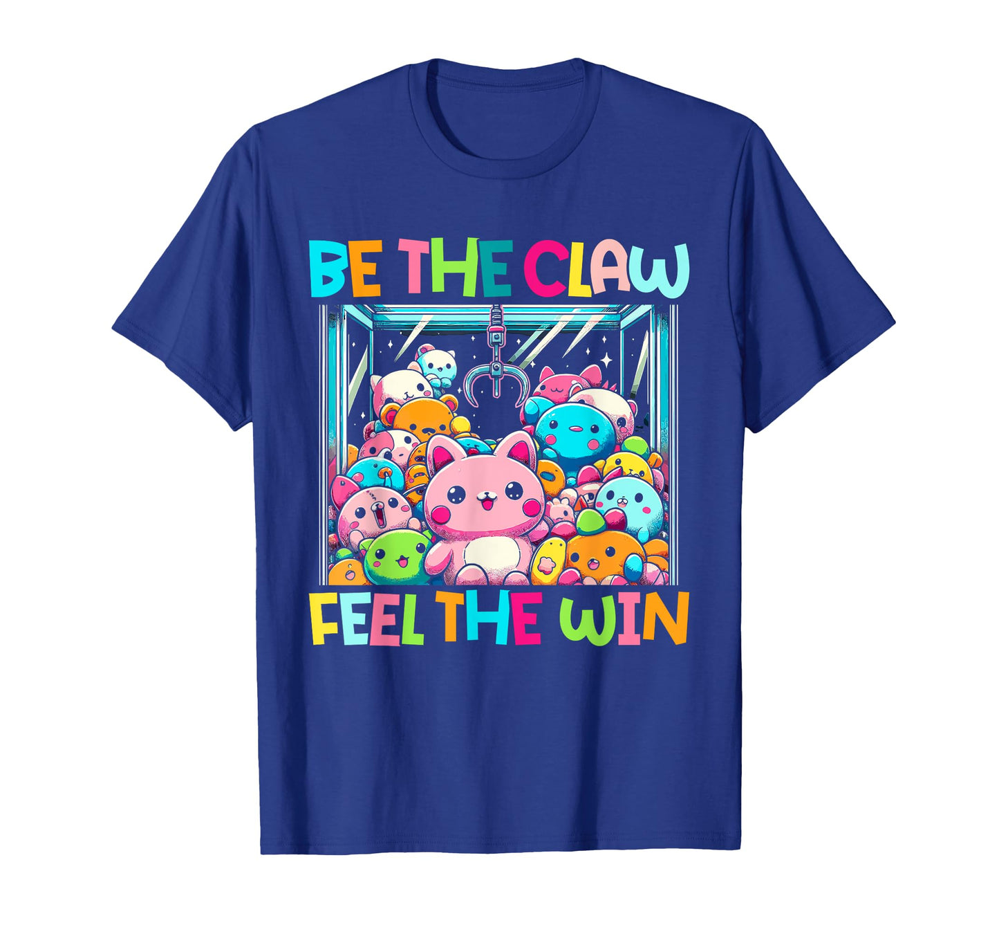 Claw Machine Crane Game Be The Claw Feel The Win T-Shirt