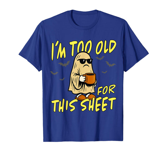 Vintage I'm Too Old for This Sheet Halloween Ghost Funny T-Shirt