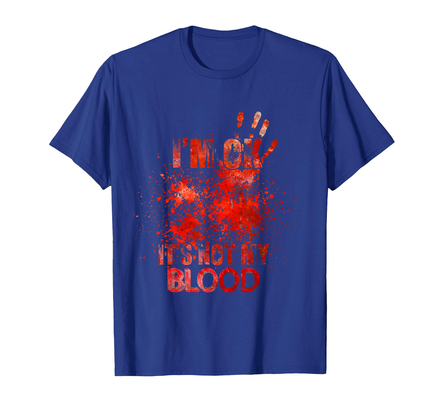 i'm ok it's not my blood - funny horror T-Shirt