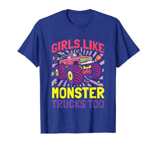 Monster Truck Girls Like Monsters Too Birthday Christmas T-Shirt