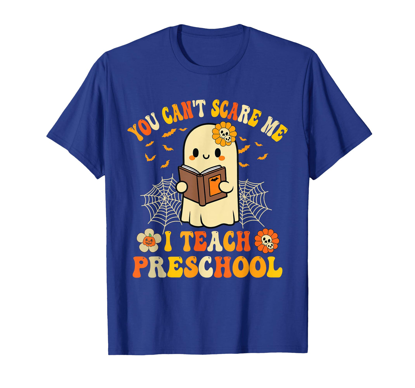 You Can't Scare Me I Teach Preschool Teacher Halloween Ghost T-Shirt
