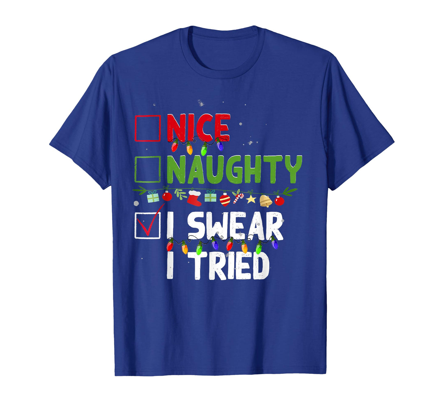 Nice Naughty I Swear I Tried Family Xmas Funny Christmas T-Shirt