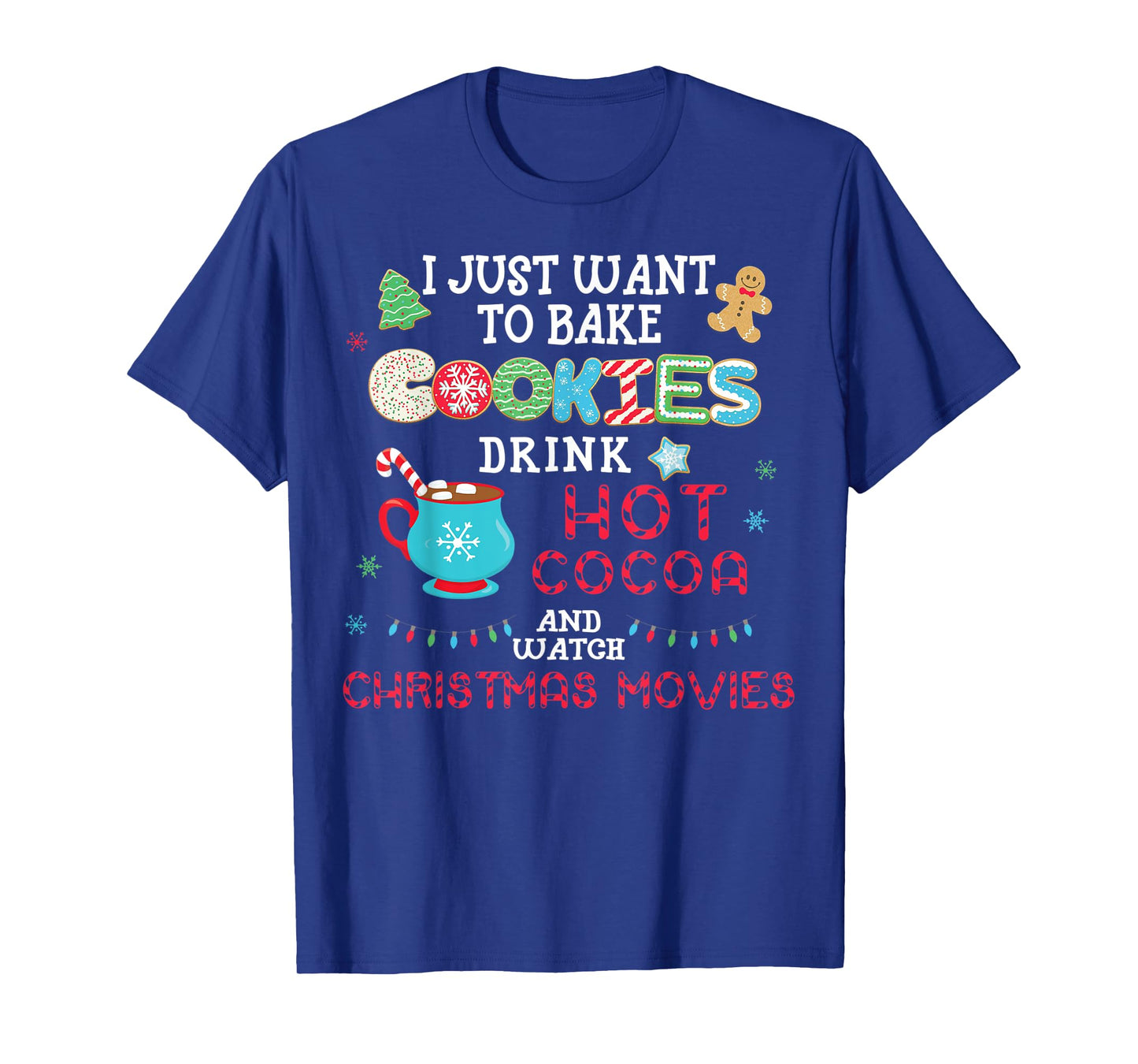 I Just Want to Bake Cookies Drink Hot Cocoa Watch Christmas T-Shirt