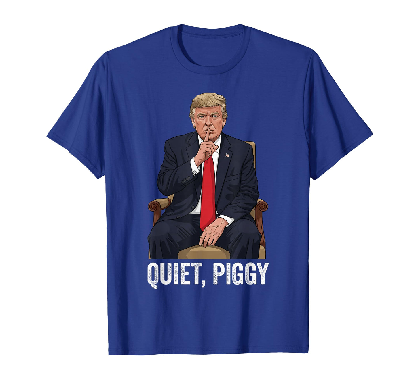 Quiet Piggy Donald Trump Sarcastic Political Statement T-Shirt