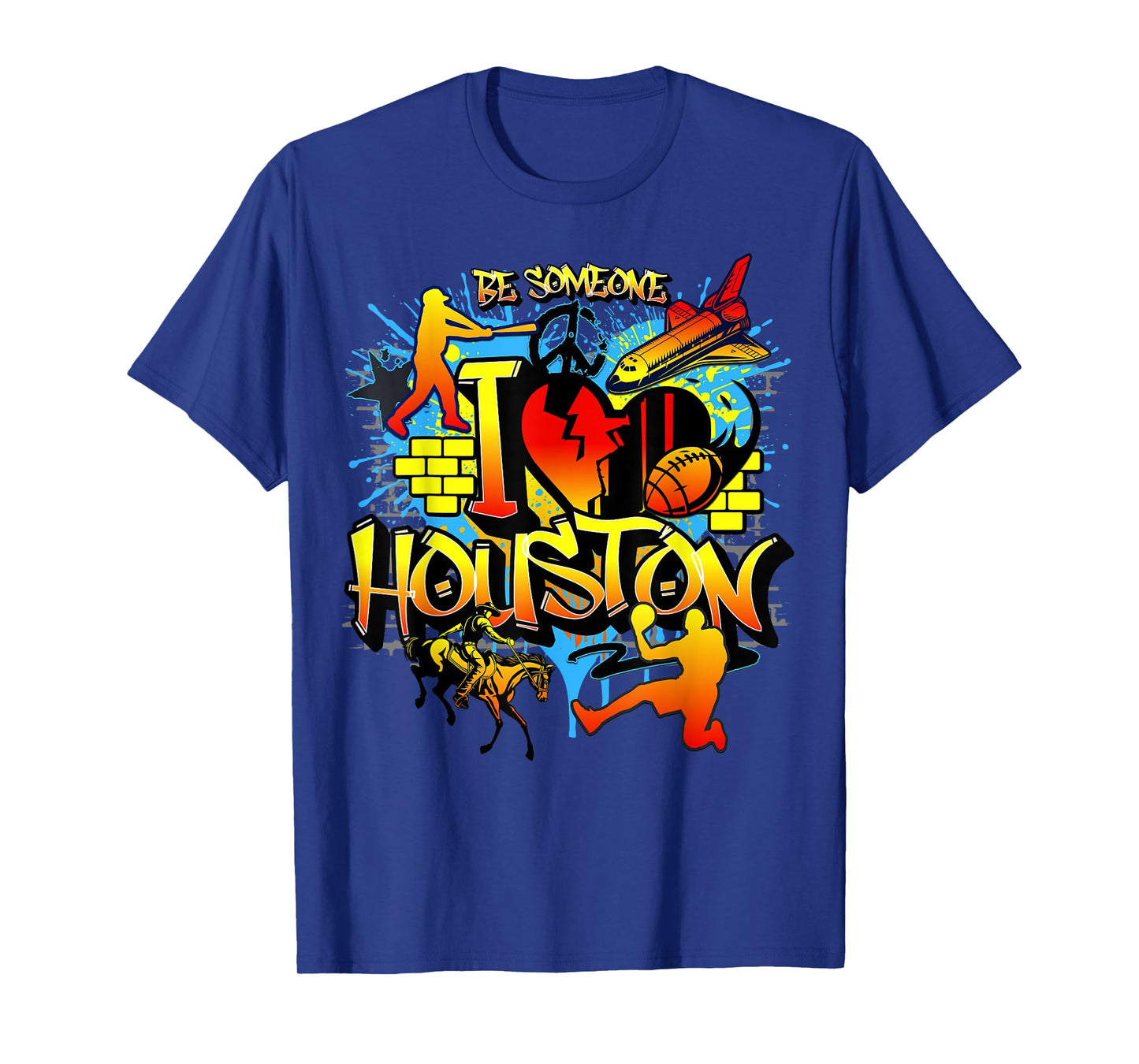I Love Houston Texas Space City Houston Be Someone Houston T-Shirt