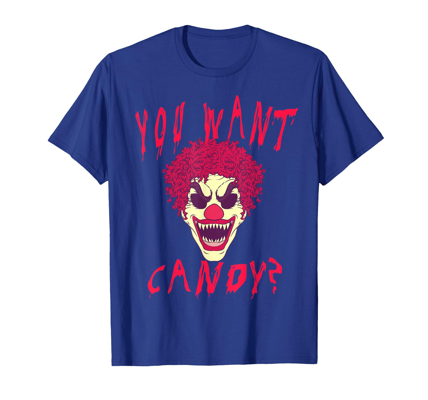 You Want Candy? Scary Clown Face Halloween Costume T-Shirt