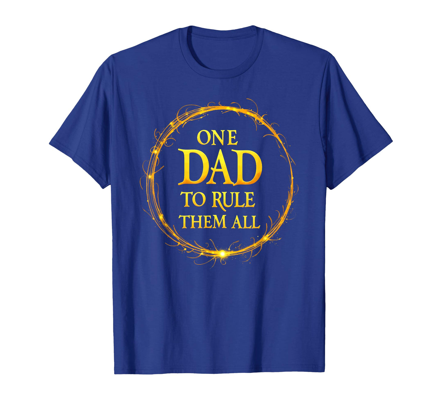 One Dad To Rule Them All T-Shirt