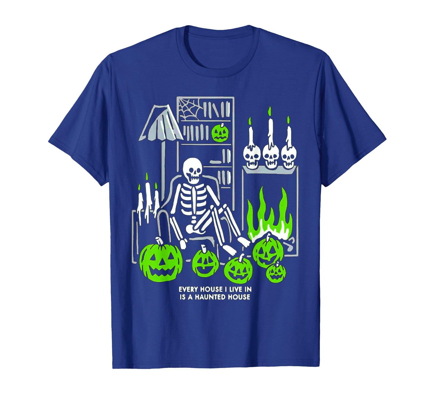 Skeleton Pumpkin Every House I Live In Is A Haunted-House T-Shirt