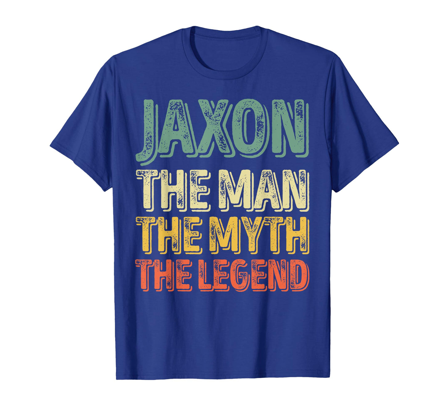 Jaxon The Man The Myth The Legend Shirt First Name Jaxon T-Shirt