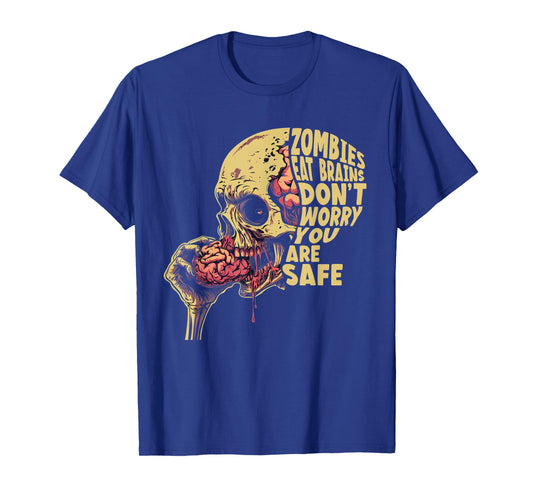 Zombies Eat Brains | Don't Worry You're Safe Tee Halloween T-Shirt