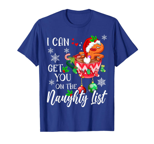 I Can Get You on the Naughty List Funny gingerbread Xmas T-Shirt