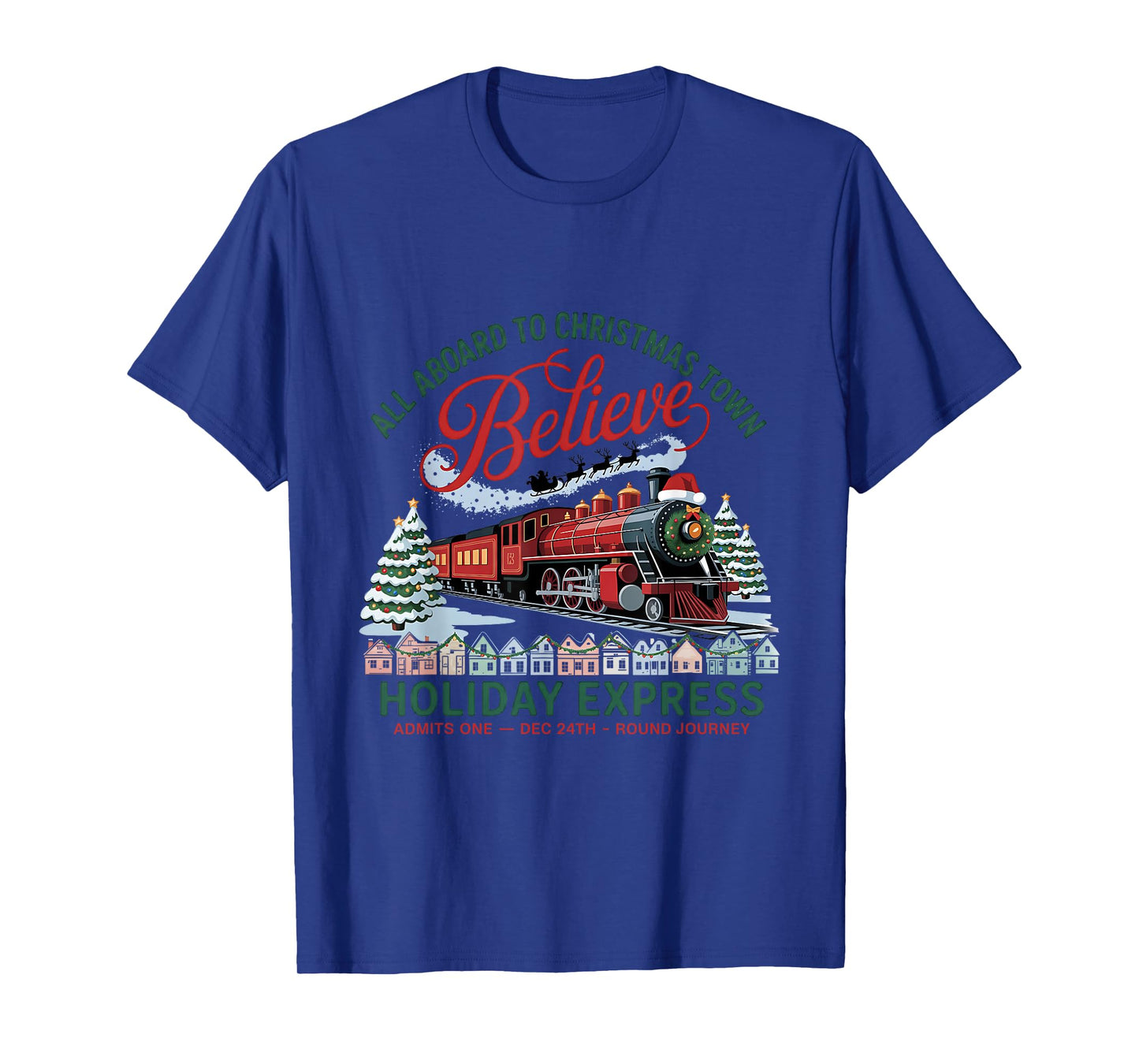 All Aboard to Christmas Town Believe Round Trip North Pole T-Shirt