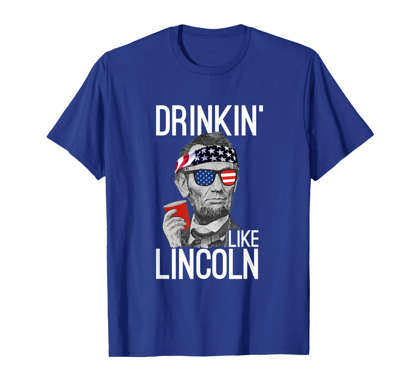 Drinkin' Like Lincoln Patriot Abraham Lincoln Beer Drinking T-Shirt