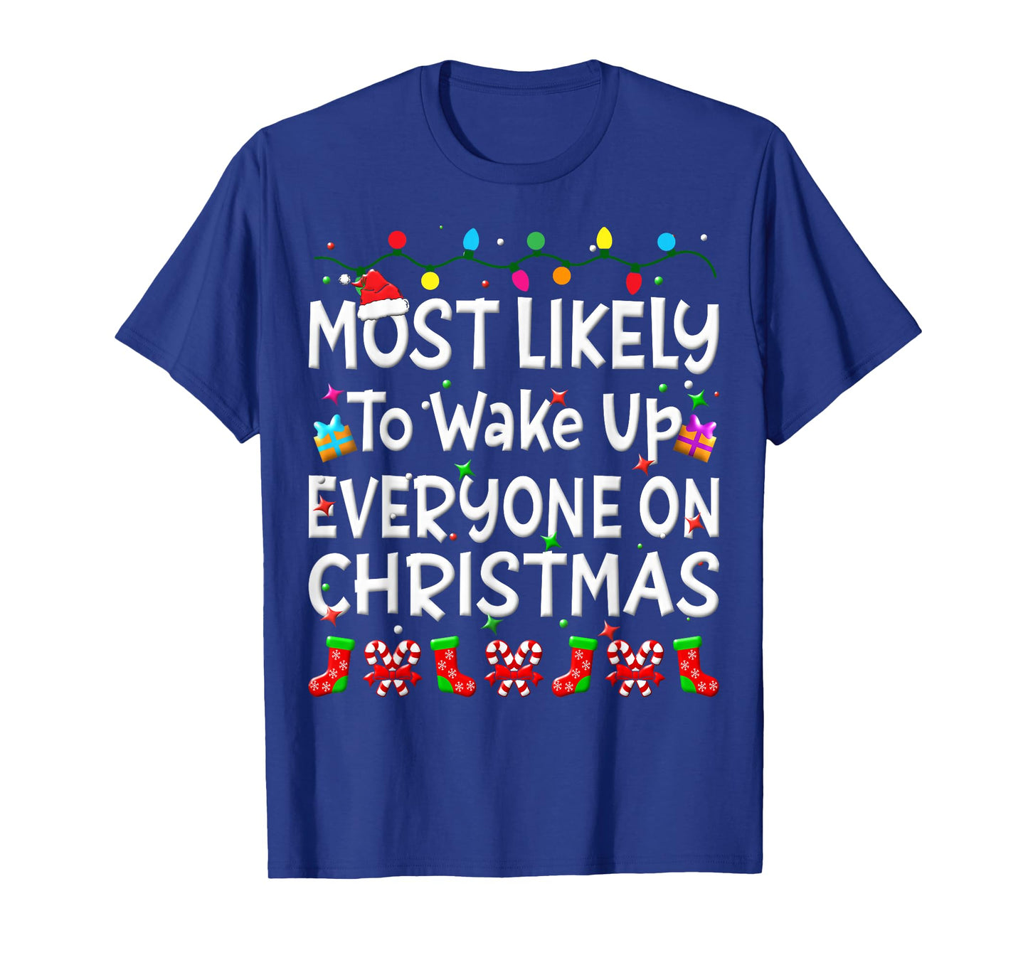 Most Likely To Wakeup Everyone On Christmas Family Funny Joy T-Shirt