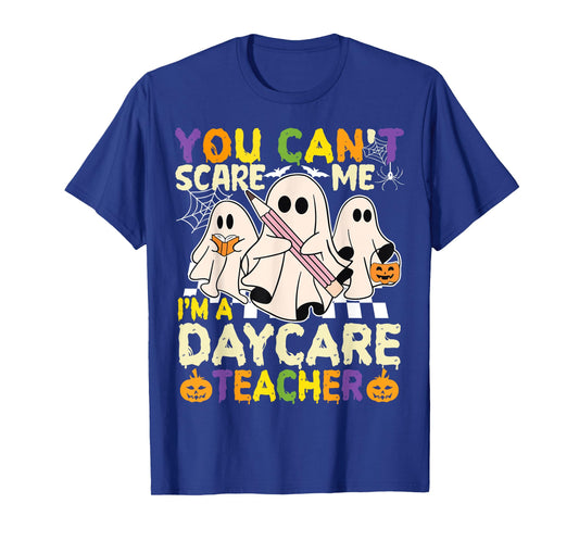 Halloween You Can't Scare Me I'm a Daycare Teacher Ghost T-Shirt