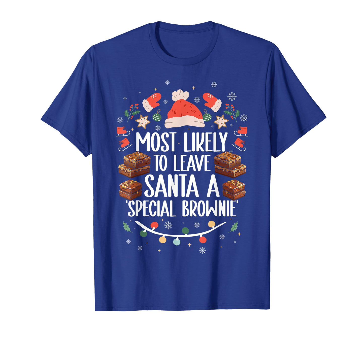 Most Likely To Leave Santa A Special Brownie - Funny Xmas T-Shirt